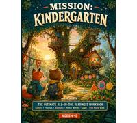 Mission: Kindergarten: The Ultimate All-in-One Readiness Workbook: Letters, Phonics, Numbers, Math, Writing, Logic, and Fine Motor Skills for Ages 4-5 (The Mission Learning Series)