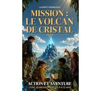 Mission : Le Volcan de Cristal: Un roman d’aventure jeunesse 8-12 ans, rempli de mystère, de suspense et de nature à protéger: 2 (Livres de Noël et ... les jeunes de 8 à 12 ans Édition 2026-2027)