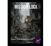 Mission Lock: Small unit action in WW2 and the 21st Century (Guru Pig's Tabletop Miniatures Rules)