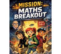 Mission: Maths Breakout: Children's novel for ages 8 and up School, pranks, agent action
