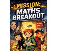 Mission: Maths Breakout: Children's novel for ages 8 and up School, pranks, agent action