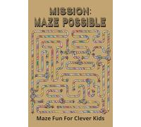 Mission: Maze Possible: Maze Fun for Clever Kids | Maze Puzzle Book | Maze Book for Kids 8-12 | Activity Book | Fun Games for Kids | Fun Games for Adults |
