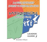 MISSION: Movement Recovery Study Leader Guide Vol. 4: A 14 Week Discipleship Journey to Freedom and Faith (MOVEMENT Recovery Study Leader Guides)