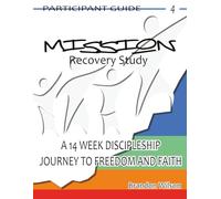 MISSION: Movement Recovery Study Participant Guide Vol. 4: A 14 Week Discipleship Journey to Freedom and Faith (MOVEMENT Recovery Study Participant Guides)