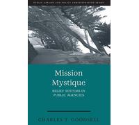 Mission Mystique: Belief Systems in Public Agencies (Public Affairs and Policy Administration Series)