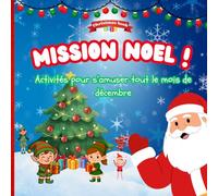 Mission Noel ! | Christmas Book | Cahier d'activités pour enfants de 3 - 9 ans | Livre d'activités et de jeux pour enfants avec des coloriages, des ... pour s’amuser tout le mois de décembre