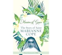 Mission of Grace: The Story of Saint Marianne Cope