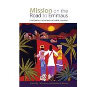 Mission on the Road to Emmaus: Constants, Context, and Prophetic Dialogue