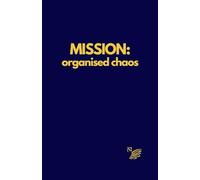 Mission: Organised Chaos: funny lined notebook for friends and coworkers - Gag Gift. Lined A5, 5.5” x 8.5” Dark Blue Matte Cover