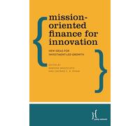 Mission-Oriented Finance for Innovation: New Ideas For Investment-Led Growth