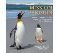 Mission Penguin: A photographic quest from the Galápagos to Antarctica