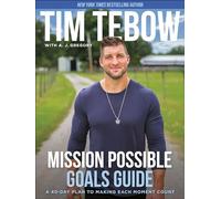 Mission Possible Goals Guide: A 40-Day Plan to Making Each Moment Count