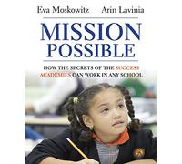 Mission Possible: How the Secrets of the Success Academies Can Work in Any School