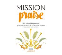 Mission Praise: A 30th Anniversary Expanded Edition of the Classic Christian Hymn and Worship Book