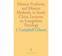 Mission Problems and Mission Methods, in South China, Lectures on Evangelistic Theology