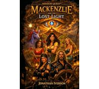 Mission Quest® Mackenzlie and the Lost Light (Mission Quest® Universe)