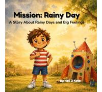Mission: Rainy Day: A Story About Rainy Days and Big Feelings