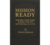 MISSION READY: Prepare Your Mind & Body for the Battlefield of Life