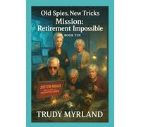 Mission: Retirement Impossible: Old Spies, New Tricks (The Silver Bandits Chronicles)