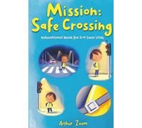 Mission:Safe Crossing: Educational Book for 5-9 Year Olds for Traffic Safety