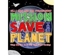 Mission: Save the Planet: Things YOU Can Do to Help Fight Global Warming!