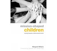 Mission-Shaped Children: Moving Towards a Child-Centred Church