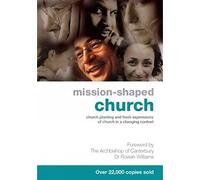 Mission-Shaped Church: Church Planting and Fresh Expressions of Church in a Changing Context