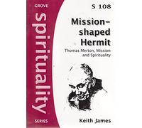 Mission-shaped Hermit: Thomas Merton, mission and spirituality (Spirituality series)