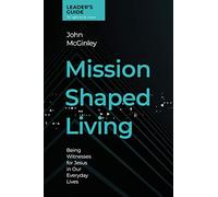 Mission Shaped Living Leader's Guide: Being Witnesses for Jesus in our Everyday Lives
