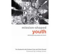 Mission-Shaped Youth: Rethinking Young People and Church