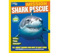 Mission: Shark Rescue: All About Sharks and How to Save Them (Mission: Animal Rescue)