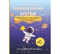 Mission Solar System: A Space Activity Book for Curious Kids Ages 5-9 with Coloring, Real Space Facts, Word Searches and Creative Activities (Little Astronaut's Space Academy)