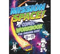 Mission Space!: A Comic Adventure Workbook for Curious Kids 9-11 (Seasonal Activity Books for Kids)