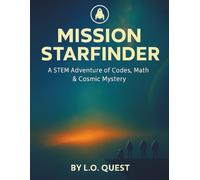 Mission: Starfinder: A STEM Activity Workbook of Math Puzzles, Space Facts, Coloring, and Drawing for Kids Ages 9-12 | Illustrated Space Adventure ... Challenges, and Realistic Comic-Style Art