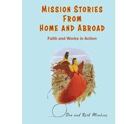 Mission Stories from Home and Abroad: Faith and Works in Action