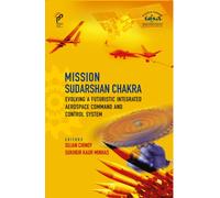 Mission Sudarshan Chakra : Evolving A Futuristic Integrated Aerospace Command And Control System