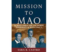 Mission to Mao: US Intelligence and the Chinese Communists in World War II (Georgetown Studies in Intelligence History)