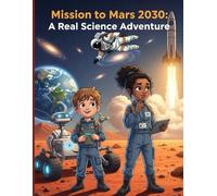 Mission to Mars 2030: A Real Science Adventure
