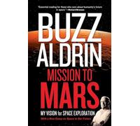 Mission to Mars: My Vision for Space Exploration