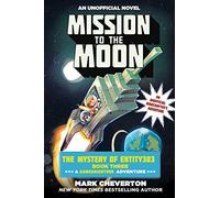 Mission to the Moon: The Mystery of Entity303 Book Three: A Gameknight999 Adventure: An Unofficial Minecrafter's Adventure (Gameknight999 Series)