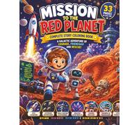 Mission to the Red Planet: Complete Story Coloring Book for Children