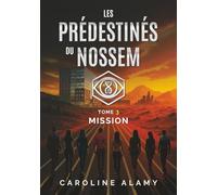 Mission: Tome 3 de la trilogie dystopique "Les Prédestinés du NOSSEM"