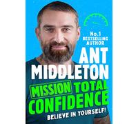 Mission: Total Confidence: An inspiring new illustrated non-fiction children’s book for 2023 for ages 9+