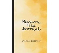 Mission trip Journal Spiritual Discovery: Short-Term Diary for Missionaries with Prompts Before, During, and After Your Journey