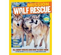 Mission: Wolf Rescue: All About Wolves and How to Save Them (Mission: Animal Rescue)