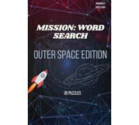 Mission: Word Search - Outer Space Edition: Easy-to-Read Word Search Puzzles on Outer Space, Astronomy, and Space Exploration | 6x9 Inches, 60 Pages | ... for Travel, Relaxation, and Gift Giving
