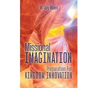 Missional Imagination: Preperation for Kingdom Innovation (American Society of Missiology)