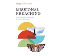 Missional Preaching: Communicating the Gospel in an Age of Unbelief