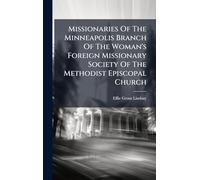 Missionaries Of The Minneapolis Branch Of The Woman's Foreign Missionary Society Of The Methodist Episcopal Church