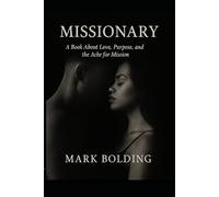 Missionary: A Book About Love, Purpose, and the Ache for Mission (The Consigliere Series)